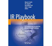 IR Playbook: A Comprehensive Introduction to Interventional Radiology