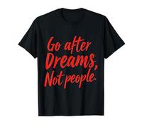Ir tras los sueños, no las personas - Arte manuscrito motivacional Camiseta