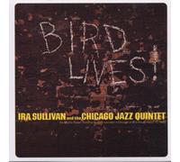 Ira Sullivan & the Chicago Jaz - Bird Lives