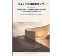 Ira y resentimiento: 30 reflexiones para comprender tu enojo, sanar heridas y responder sin destruir (REINICIA · Reflexiones)