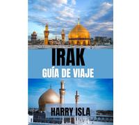 IRAK GUÍA DE VIAJE 2025: ElEl mejor momento para visitar, los mejores lugares para explorar y todo lo que necesitas saber antes de ir