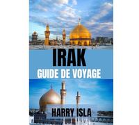 IRAK GUIDE DE VOYAGE 2025: LeMeilleure période pour visiter, meilleurs endroits à explorer et tout ce que vous devez savoir avant de partir