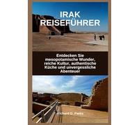 IRAK REISEFÜHRER: Entdecken Sie mesopotamische Wunder, reiche Kultur, authentische Küche und unvergessliche Abenteuer