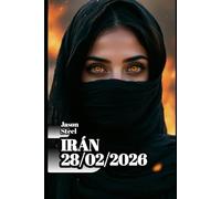 IRÁN - 28/02/2026: ¿Por qué esta guerra cambiará tu vida? (Steel Mind Books - Herramientas para la Mente)
