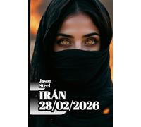 IRÁN - 28/02/2026: ¿Por qué esta guerra cambiará tu vida? (Steel Mind Books - Herramientas para la Mente)