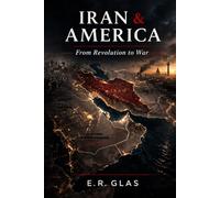 IRAN & AMERICA: From Revolution to War (The Closest Call: Iran, America and the Nuclear Threshold)