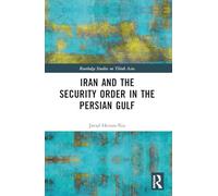 Iran and the Security Order in the Persian Gulf (Routledge Studies on Think Asia)