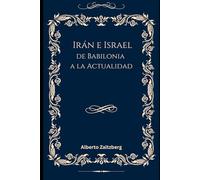Irán e Israel: De Babilonia a la Actualidad