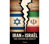 IRAN ET ISRAËL : UNE HISTOIRE DE CONFLIT