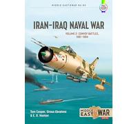 Iran Iraq Naval War Volume 2: Convoy Battles, 1981-1984: 63 (Middle East@War)