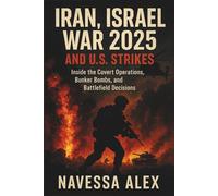 IRAN, ISRAEL WAR 2025 AND U.S STRIKES: Inside the Covert Operations, Bunker Bombs, and Battlefield Decisions