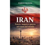 IRAN: Potere, impero e guerra nel cuore del mondo (GEOPOLITICA)