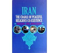 Iran: The Cradle of Peaceful Religious Co-Existence "Christians - Jews -Zoroastrians". Slipcased