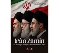 Irán Zamin: La estrategia iraní para el cuarto imperio persa: 43 (Khronos)
