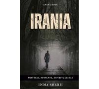 Irania: una novela de misterio paranormal, terror, drama y amor