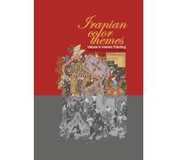 Iranian Color Themes - Values in Iranian Painting: In the Five Schools of Iranian Painting