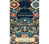 Iranian Contemporary Poetry - Sohrab Sepehri: Learn Farsi while reading Persian poetry (Persian Literature Treasures (from Persian Garden Series))