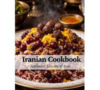 Iranian Cookbook: Authentic Flavors of Iran