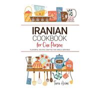 Iranian Cookbooks For One Person: Flavorful Persian Recipes Crafted for Single Servings