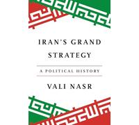 La gran estrategia de Irán: una historia política
