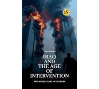 Iraq and the Age of Intervention: The Middle East in History: 15
