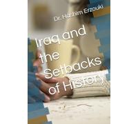 Iraq and the Setbacks of History: A Journey in Search of Sovereignty from the Mongol Invasion to the Present Era (IRAQ STUDIES SERIES / سلسلة دراسات العراق)