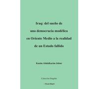 IRAQ DEL SUEÑO DE UNA DEMOCRACIA MODELICA EN ORIENTE MEDIO | Kasim Abdulkarim