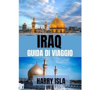 IRAQ GUIDA DI VIAGGIO 2025: ILIl periodo migliore per visitare, i posti migliori da esplorare e tutto ciò che devi sapere prima di partire