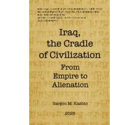 Iraq, the Cradle of Civilization: From Empire to Alienation