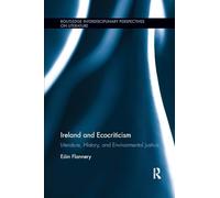 Ireland and Ecocriticism: Literature, History and Environmental Justice (Routledge Interdisciplinary Perspectives on Literature)