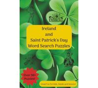Ireland and Saint Patrick's Day Word Search Puzzles: Over 50+ Puzzles! / Great Fun for Kids, Adults and Seniors!