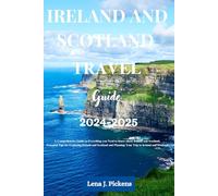 Ireland and Scotland Travel Guide 2024-2025: Comprehensive Guide to Everything you Need to Know about Ireland and Scotland, Essential Tips for Exploring Ireland and Scotland and Planning Your Trip
