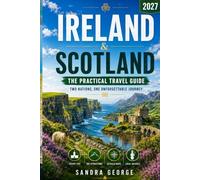 IRELAND AND SCOTLAND TRAVEL GUIDE: The Practical Travel Guide to Ireland and Scotland - Dublin, Edinburgh, the Highlands, and the Wild Atlantic Way, ... (The World Explorer Travel Guide Series)