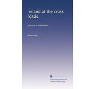 Ireland at the cross roads: an essay in explanation
