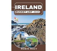 IRELAND BUCKET LIST 2026: Hidden Gems, Seasonal Advice, and Insider Itineraries through Dublin, Blarney Castle, Connemara, and the Wild Atlantic Way