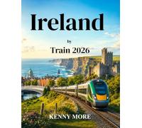 Ireland by Train 2026: A First-Time Traveller’s Guide to Dublin, Galway, Cork, Killarney, Belfast, and Beyond