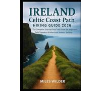 IRELAND CELTIC COAST PATH HIKING GUIDE 2026: The Complete Step-by-Step Trail Guide for Beginners, Solo Travelers & Adventure Seekers (TRAILBLAZERS SERIES)