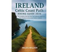 IRELAND CELTIC COAST PATH HIKING GUIDE 2026: The Complete Step-by-Step Trail Guide for Beginners, Solo Travelers & Adventure Seekers (TRAILBLAZERS SERIES)