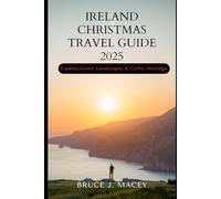 IRELAND CHRISTMAS TRAVEL GUIDE 2025: Castles, Green Landscapes & Celtic Heritage