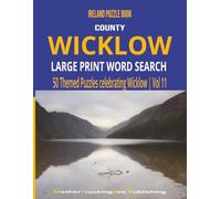 Ireland County Word Search Series: County Wicklow Vol 11 - The Garden of Ireland: A Word Search Puzzle Book for Adults | 25 Categories | 500 Unique Words | Perfect Irish Gift Idea
