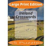 Ireland Crosswords Large Print Edition: Crossword Puzzles Easy to Read Print about Ireland and more | Large Print Edition | 8.5x11 inches, 110 pages | ... Gift for Vacations, Holiday, and Spare Time.