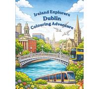Ireland Explorers Dublin Colouring Adventure: Ireland Explorers Colouring Adventure Series: Book One in the Ireland Explorers Colouring Adventure Series