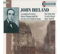 Ireland:Hickox/Terfe - These Things Shall Be / London Overture