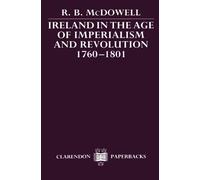 Ireland in the Age of Imperialism and Revolution, 1760-1801 (Clarendon Paperbacks)