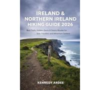 IRELAND & NORTHERN IRELAND HIKING GUIDE 2026: Best Trails, Hidden Gems & Scenic Routes for Solo Travelers and Adventure Seekers: 39 (Looming Horizons 2025)