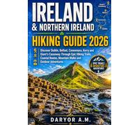 Ireland & Northern Ireland Hiking Guide 2026: Discover Dublin, Belfast, Connemara, Kerry and Giant's Causeway Through Epic Hiking Trails, Coastal ... Adventures: 22 (Nature Routes Travel Series)
