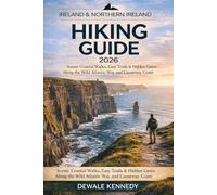 IRELAND & NORTHERN IRELAND HIKING GUIDE 2026: Scenic Coastal Walks, Easy Trails & Hidden Gems Along the Wild Atlantic Way and Causeway Coast