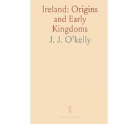 Ireland: Origins and Early Kingdoms: A concise history from legendary beginnings to the Anglo-Norman arrival