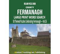 Ireland Puzzle Book - County Fermanagh: Large Print Word Search | 50 Themed Puzzles Celebrating County Fermanagh | Vol 26 (Ireland County Word Search Series)