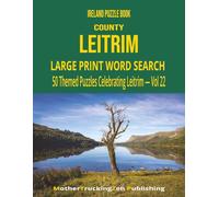 Ireland Puzzle Book - County Leitrim: Large Print Word Search | 50 Themed Puzzles Celebrating The Wild Rose County | Vol 22 (Ireland County Word Search Series)